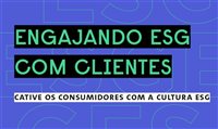 Sua empresa é engajada com ESG? Veja dicas para ter uma agenda sustentável