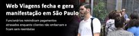 Web Viagens fecha e gera protesto em SP Web Viagens fecha e gera protesto em SP