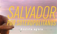 Secult lança websérie Salvador por Soteropolitanos