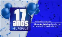 Europlus comemora 17 anos com semana repleta de ofertas exclusivas Europlus comemora 17 anos com semana repleta de ofertas exclusivas