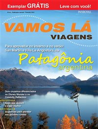 Revista Vamos Lá traz Patagônia no verão e no inverno