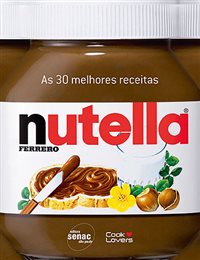 Editora Senac-SP lança livro As 30 Melhores Receitas com Nutella