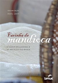 Livro traça perfil e traz receitas de farinha de mandioca