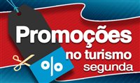 Confira as promoções do Turismo desta segunda-feira