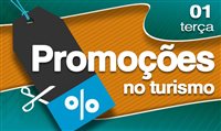 Confira as promoções do Turismo desta terça-feira