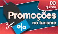 Confira as promoções do Turismo desta quinta-feira