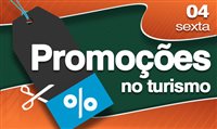 Confira as promoções do Turismo desta sexta-feira