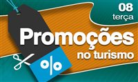 Confira as promoções do Turismo desta terça-feira