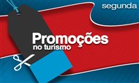 Confira as promoções do Turismo desta segunda-feira