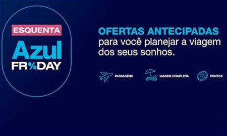 Azul Friday 2024: o momento mais aguardado pelos clientes