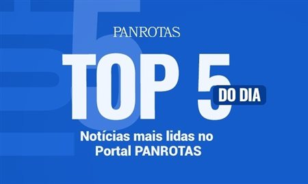 As mais lidas de 21 de junho no Portal PANROTAS