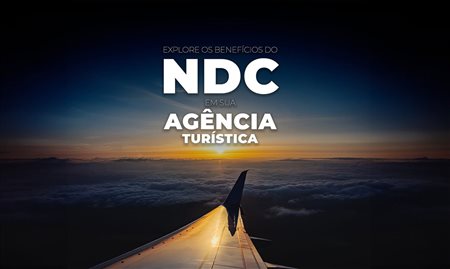 Explore os benefícios do NDC em sua agência de viagens
