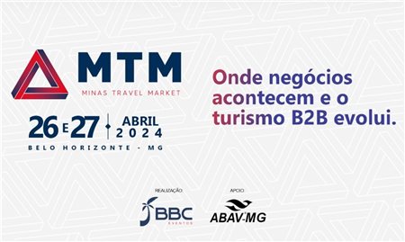Minas Travel Market (MTM) está com inscrições abertas